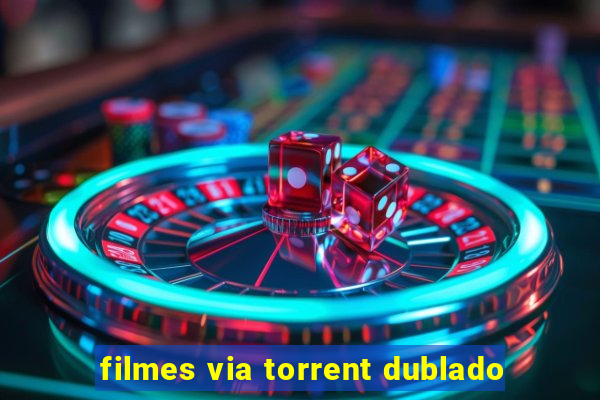 filmes via torrent dublado