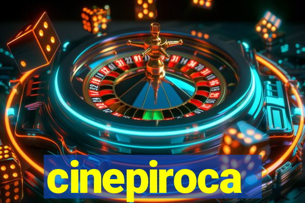 cinepiroca