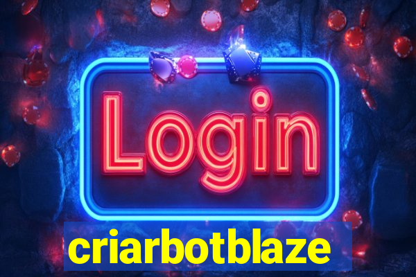 criarbotblaze