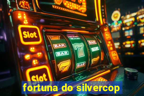 fortuna do silvercop