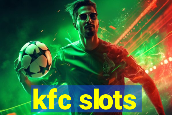 kfc slots