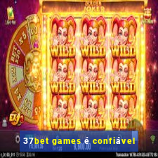 37bet games é confiável