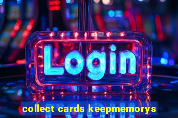 collect cards keepmemorys