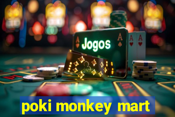 poki monkey mart