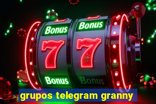 grupos telegram granny