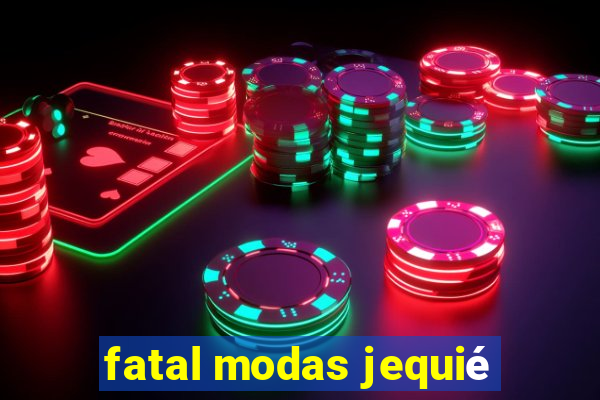 fatal modas jequié