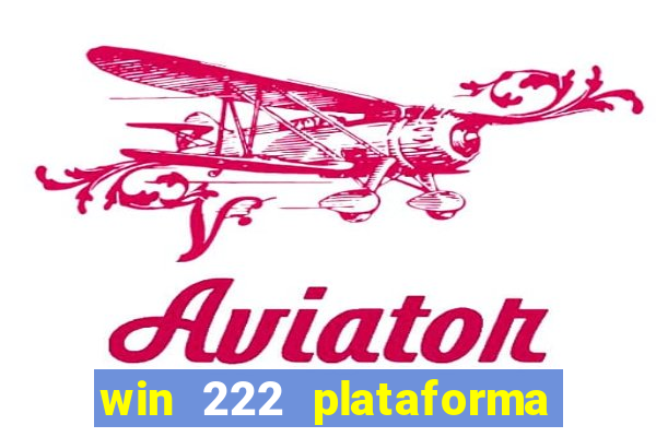 win 222 plataforma de jogos