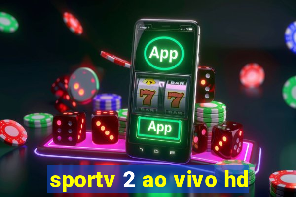 sportv 2 ao vivo hd