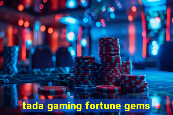 tada gaming fortune gems