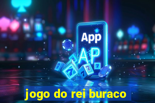 jogo do rei buraco