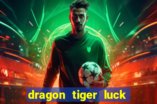 dragon tiger luck demo dinheiro infinito