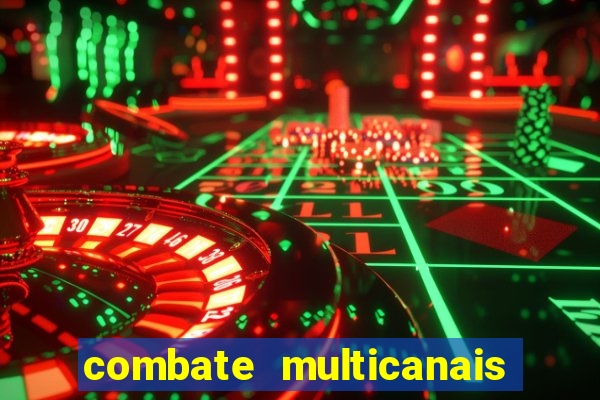 combate multicanais ao vivo