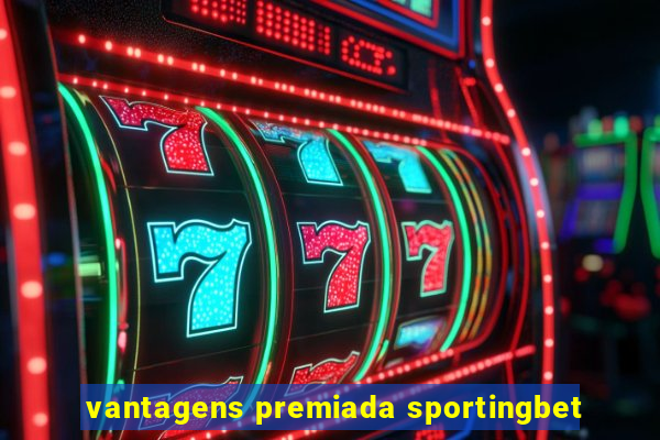 vantagens premiada sportingbet