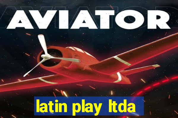 latin play ltda