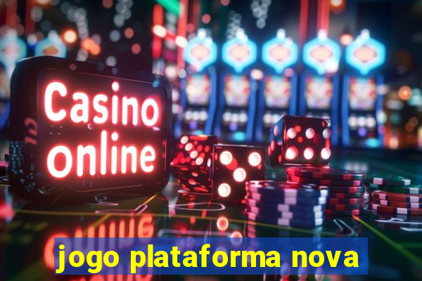 jogo plataforma nova