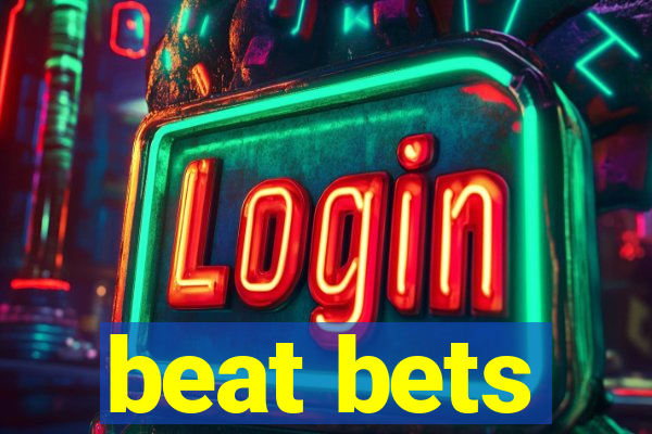 beat bets