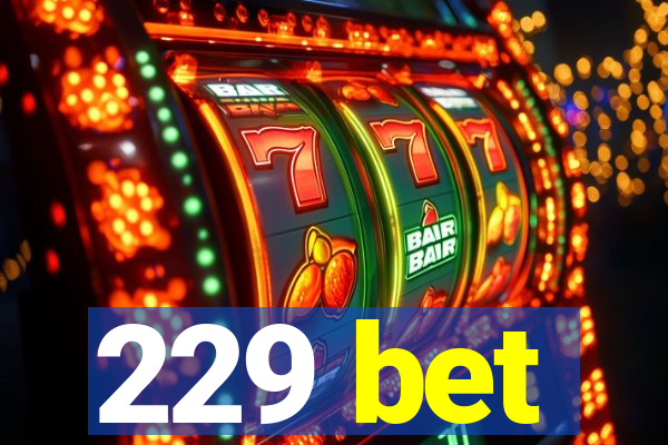 229 bet