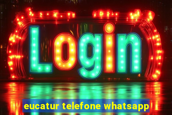 eucatur telefone whatsapp