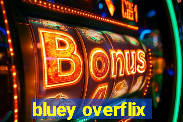 bluey overflix