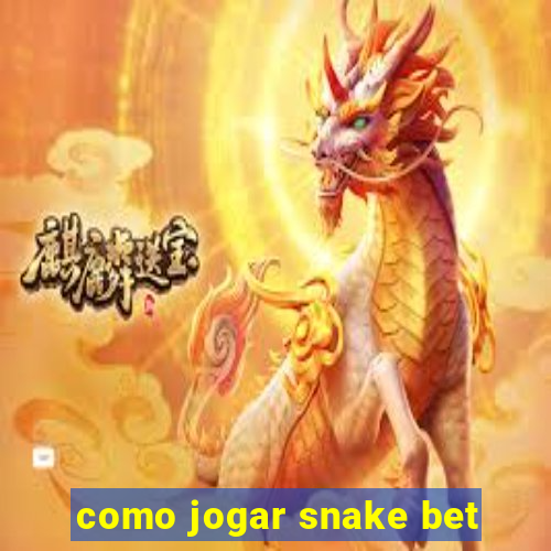 como jogar snake bet