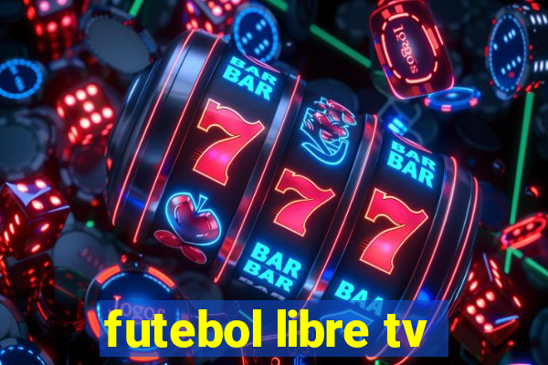 futebol libre tv