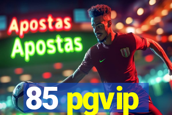 85 pgvip