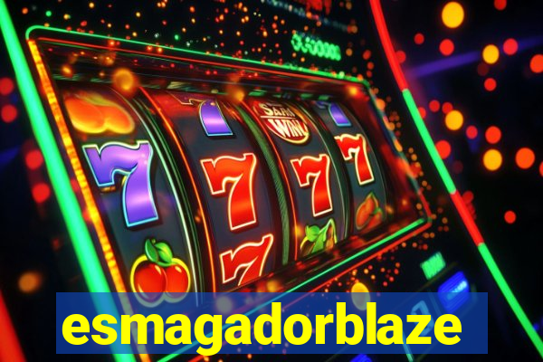 esmagadorblaze