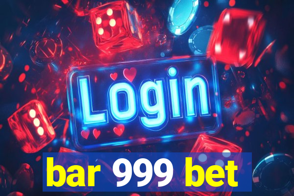 bar 999 bet