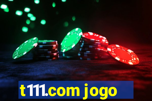 t111.com jogo