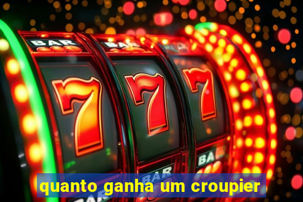 quanto ganha um croupier