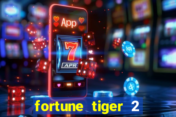 fortune tiger 2 demo grátis