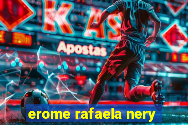 erome rafaela nery