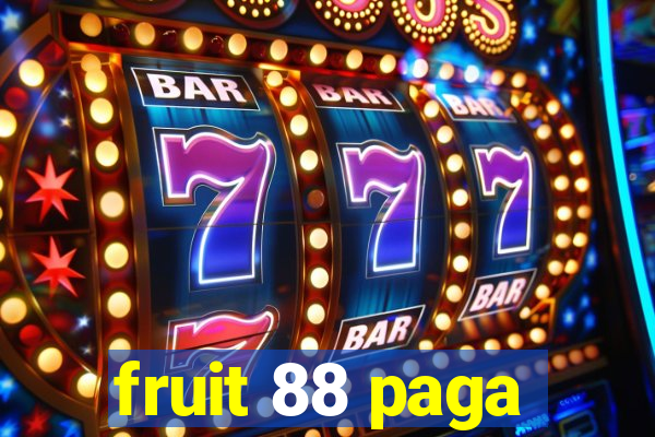 fruit 88 paga