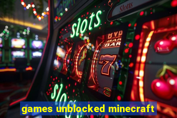 games unblocked minecraft