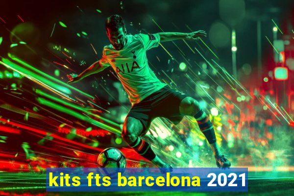 kits fts barcelona 2021