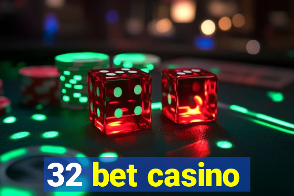 32 bet casino