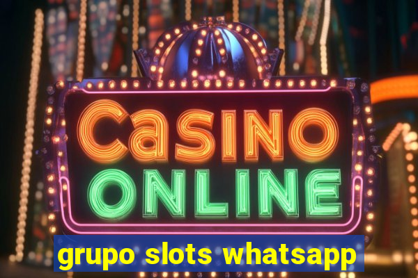 grupo slots whatsapp