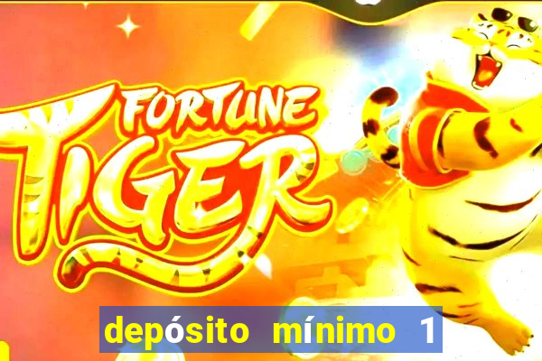 depósito mínimo 1 real fortune tiger