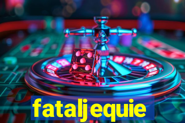 fataljequie