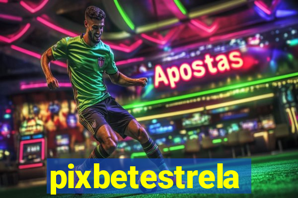 pixbetestrela