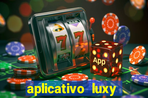 aplicativo luxy como funciona