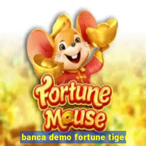 banca demo fortune tiger