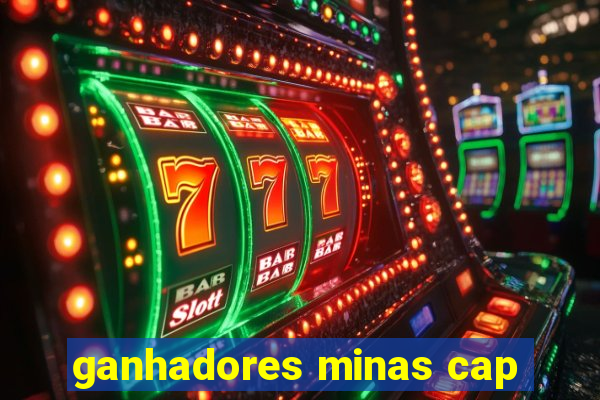 ganhadores minas cap