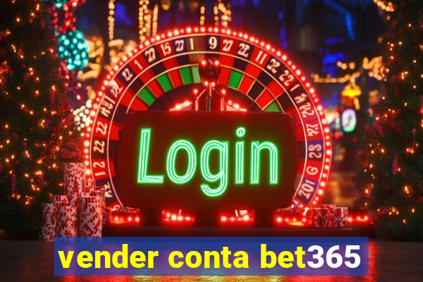 vender conta bet365