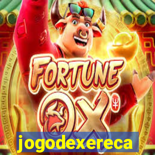 jogodexereca