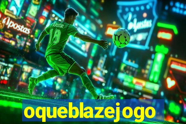 oqueblazejogo