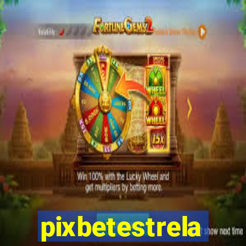 pixbetestrela