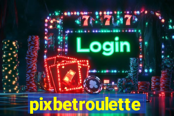 pixbetroulette