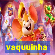 vaquuinha