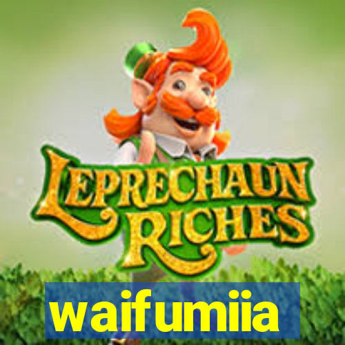 waifumiia